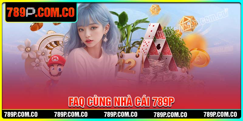 Câu hỏi thường gặp khi tham gia cá cược tại 789P