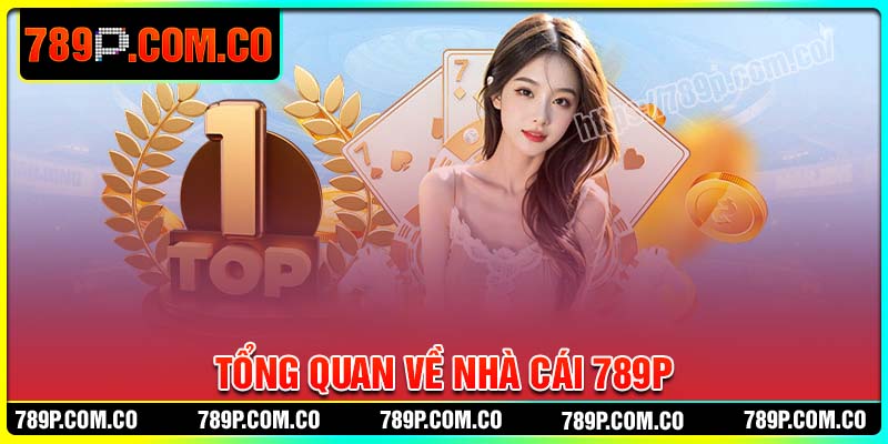 Giới thiệu tổng quan về nhà cái 789P