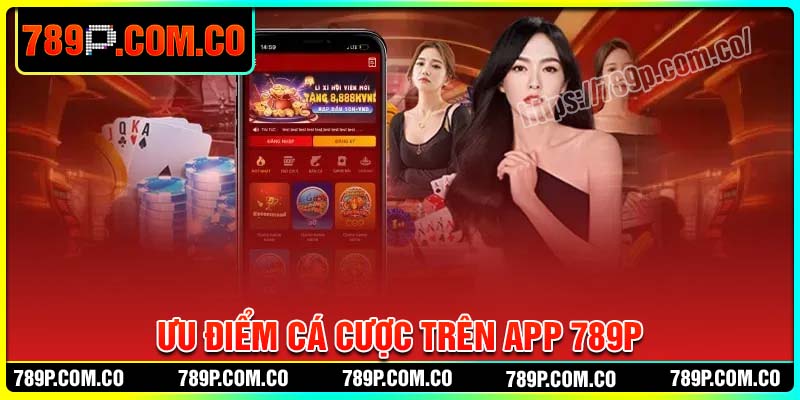 Ưu điểm tham gia cá cược trên App 789P